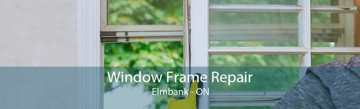 Window Frame Repair Elmbank - ON