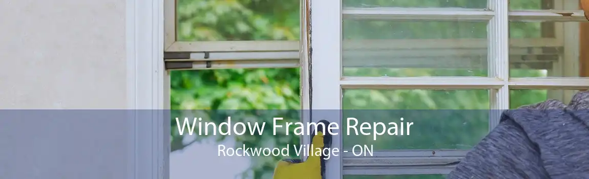 Window Frame Repair Rockwood Village - ON