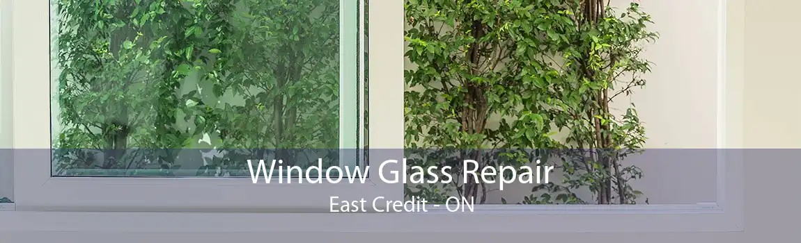 Window Glass Repair East Credit - ON
