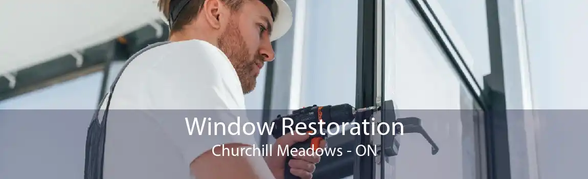 Window Restoration Churchill Meadows - ON