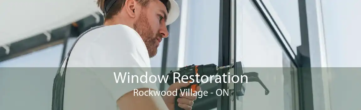 Window Restoration Rockwood Village - ON